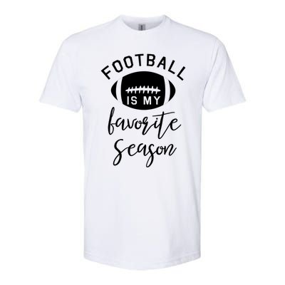 Funny Football Is My Favorite Season Meaningful Gift Softstyle CVC T-Shirt