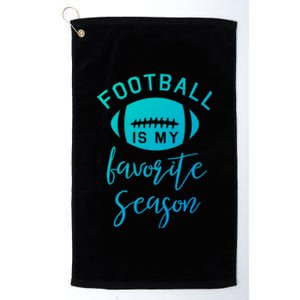 Funny Football Is My Favorite Season Meaningful Gift Platinum Collection Golf Towel