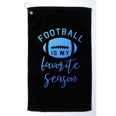 Funny Football Is My Favorite Season Meaningful Gift Platinum Collection Golf Towel