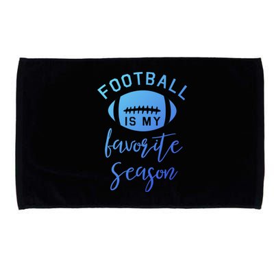 Funny Football Is My Favorite Season Meaningful Gift Microfiber Hand Towel