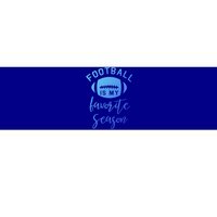 Funny Football Is My Favorite Season Meaningful Gift Bumper Sticker