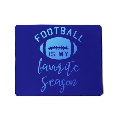 Funny Football Is My Favorite Season Meaningful Gift Mousepad