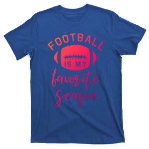 Funny Football Is My Favorite Season Meaningful Gift T-Shirt