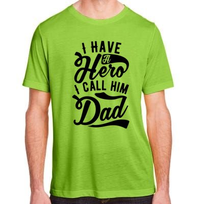 Father Funny I Have A Hero I Call Him Dad Gift Adult ChromaSoft Performance T-Shirt