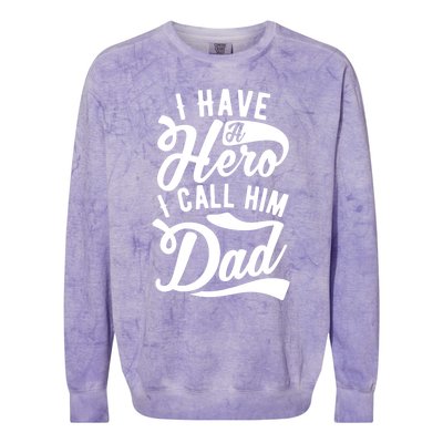 Father Funny I Have A Hero I Call Him Dad Gift Colorblast Crewneck Sweatshirt