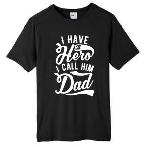 Father Funny I Have A Hero I Call Him Dad Gift Tall Fusion ChromaSoft Performance T-Shirt