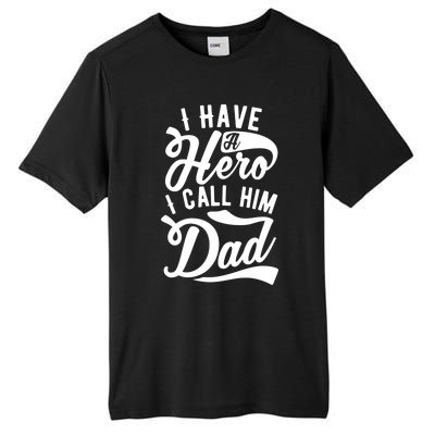 Father Funny I Have A Hero I Call Him Dad Gift Tall Fusion ChromaSoft Performance T-Shirt