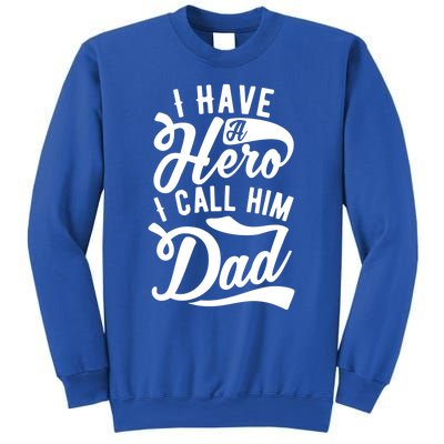 Father Funny I Have A Hero I Call Him Dad Gift Sweatshirt