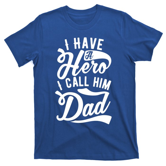 Father Funny I Have A Hero I Call Him Dad Gift T-Shirt