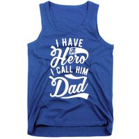 Father Funny I Have A Hero I Call Him Dad Gift Tank Top