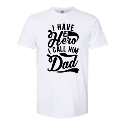 Father Funny I Have A Hero I Call Him Dad Gift Softstyle CVC T-Shirt