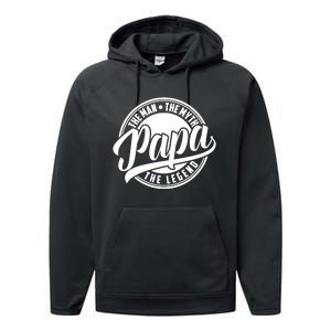 Papa The Man The Myth The Legend Performance Fleece Hoodie