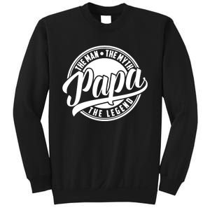 Papa The Man The Myth The Legend Sweatshirt