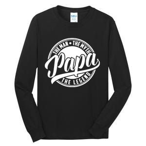 Papa The Man The Myth The Legend Tall Long Sleeve T-Shirt