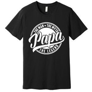 Papa The Man The Myth The Legend Premium T-Shirt