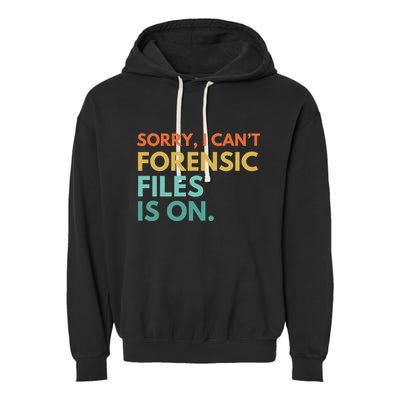 Forensic Files Is On The Forensic Science Mystery Show Garment-Dyed Fleece Hoodie