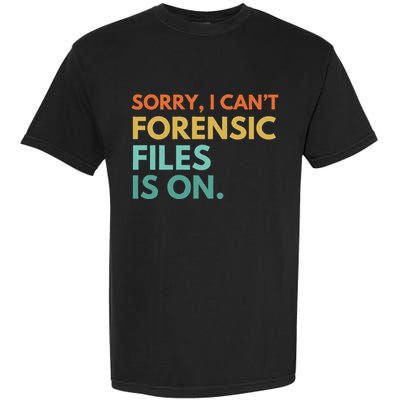 Forensic Files Is On The Forensic Science Mystery Show Garment-Dyed Heavyweight T-Shirt