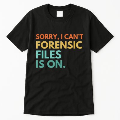 Forensic Files Is On The Forensic Science Mystery Show Tall T-Shirt