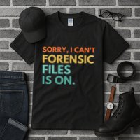 Forensic Files Is On The Forensic Science Mystery Show Tall T-Shirt