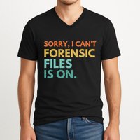 Forensic Files Is On The Forensic Science Mystery Show V-Neck T-Shirt