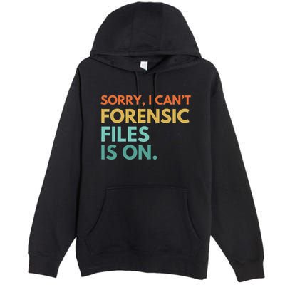 Forensic Files Is On The Forensic Science Mystery Show Premium Pullover Hoodie
