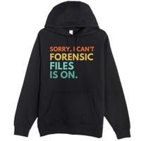 Forensic Files Is On The Forensic Science Mystery Show Premium Pullover Hoodie