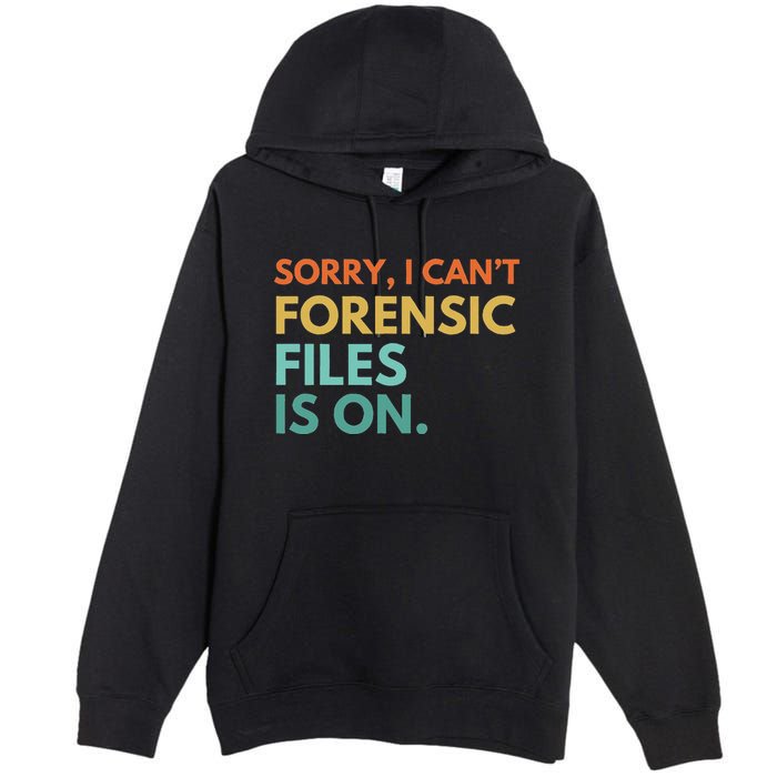 Forensic Files Is On The Forensic Science Mystery Show Premium Pullover Hoodie