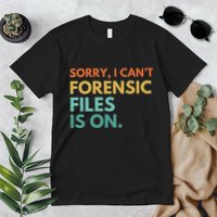 Forensic Files Is On The Forensic Science Mystery Show Premium T-Shirt