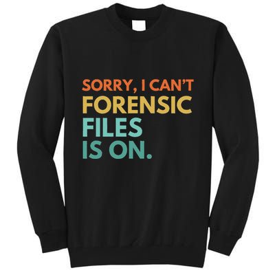 Forensic Files Is On The Forensic Science Mystery Show Tall Sweatshirt