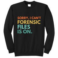 Forensic Files Is On The Forensic Science Mystery Show Tall Sweatshirt