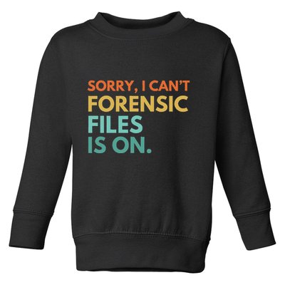 Forensic Files Is On The Forensic Science Mystery Show Toddler Sweatshirt