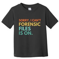 Forensic Files Is On The Forensic Science Mystery Show Toddler T-Shirt