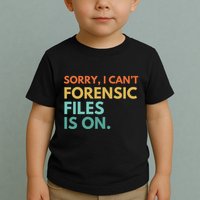 Forensic Files Is On The Forensic Science Mystery Show Toddler T-Shirt