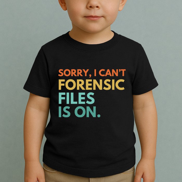 Forensic Files Is On The Forensic Science Mystery Show Toddler T-Shirt