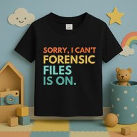 Forensic Files Is On The Forensic Science Mystery Show Toddler T-Shirt