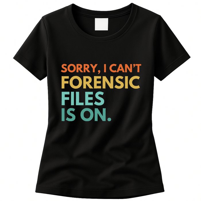 Forensic Files Is On The Forensic Science Mystery Show Womens T-Shirt