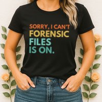 Forensic Files Is On The Forensic Science Mystery Show Womens T-Shirt