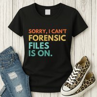 Forensic Files Is On The Forensic Science Mystery Show Womens T-Shirt