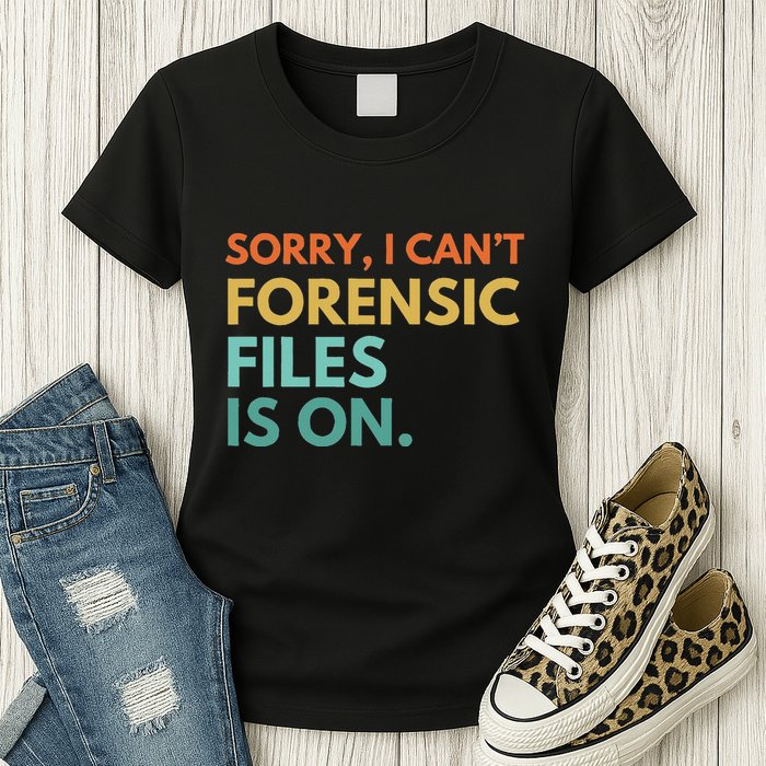 Forensic Files Is On The Forensic Science Mystery Show Womens T-Shirt