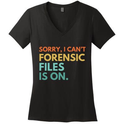 Forensic Files Is On The Forensic Science Mystery Show Women's V-Neck T-Shirt