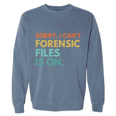 Forensic Files Is On The Forensic Science Mystery Show Garment-Dyed Sweatshirt