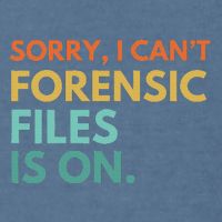 Forensic Files Is On The Forensic Science Mystery Show Garment-Dyed Sweatshirt