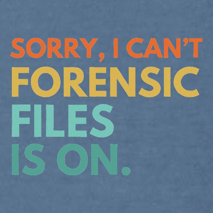 Forensic Files Is On The Forensic Science Mystery Show Garment-Dyed Sweatshirt