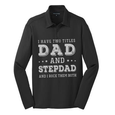 I Have Two Titles Dad And Stepdad Silk Touch Performance Long Sleeve Polo