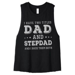 I Have Two Titles Dad And Stepdad Women's Racerback Cropped Tank