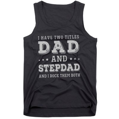 I Have Two Titles Dad And Stepdad Tank Top