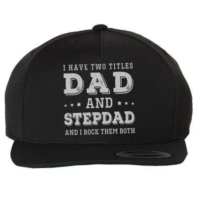 I Have Two Titles Dad And Stepdad Wool Snapback Cap