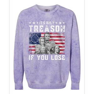 Founding Fathers It's Only Treason If You Lose 4th Of July Colorblast Crewneck Sweatshirt