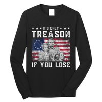 Founding Fathers It's Only Treason If You Lose 4th Of July Long Sleeve Shirt