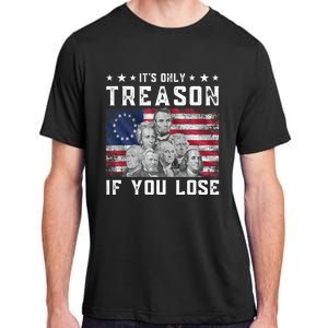 Founding Fathers It's Only Treason If You Lose 4th Of July Adult ChromaSoft Performance T-Shirt